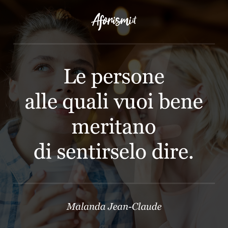 Malanda JeanClaude Le persone alle quali vuoi bene meritano di